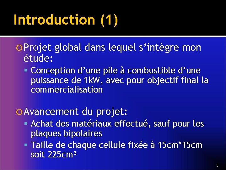 Introduction (1) Projet étude: global dans lequel s’intègre mon Conception d’une pile à combustible