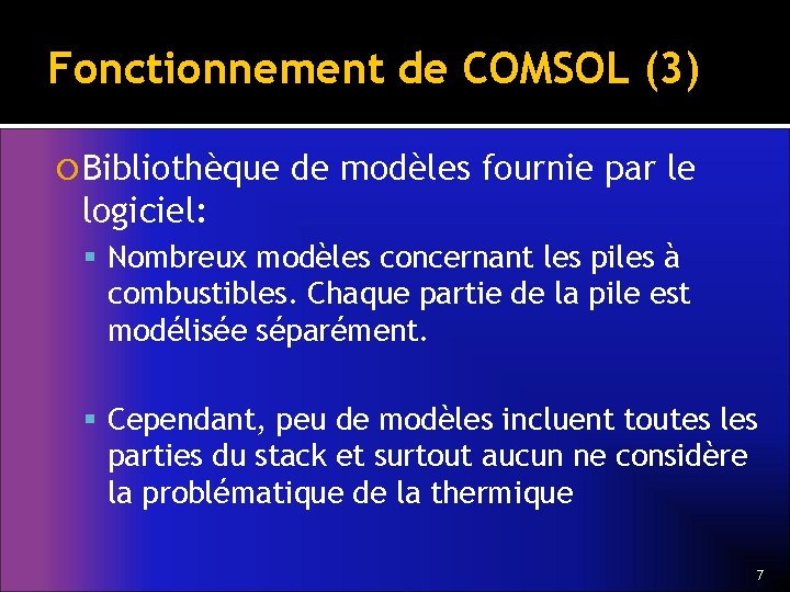 Fonctionnement de COMSOL (3) Bibliothèque de modèles fournie par le logiciel: Nombreux modèles concernant