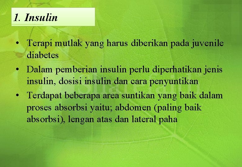 1. Insulin • Terapi mutlak yang harus diberikan pada juvenile diabetes • Dalam pemberian