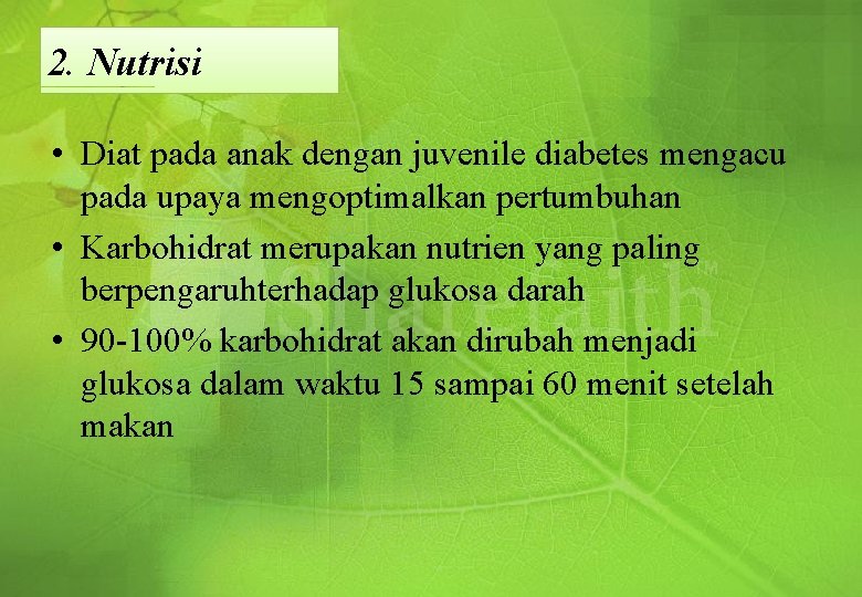 2. Nutrisi • Diat pada anak dengan juvenile diabetes mengacu pada upaya mengoptimalkan pertumbuhan