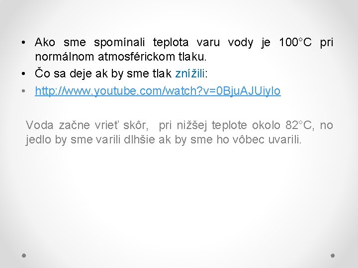  • Ako sme spomínali teplota varu vody je 100°C pri normálnom atmosférickom tlaku.