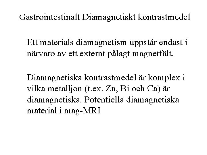 Gastrointestinalt Diamagnetiskt kontrastmedel Ett materials diamagnetism uppstår endast i närvaro av ett externt pålagt