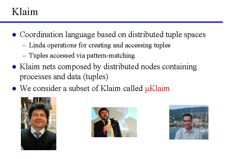 Klaim l Coordination language based on distributed tuple spaces – Linda operations for creating