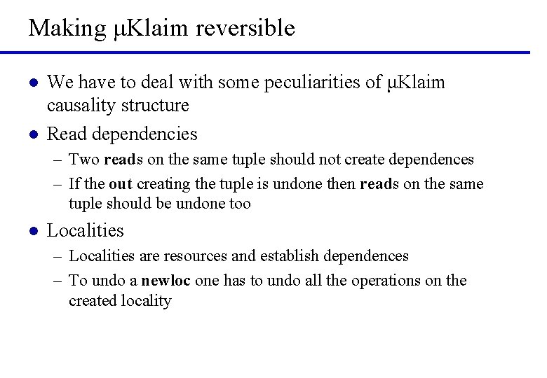 Making μKlaim reversible l l We have to deal with some peculiarities of μKlaim