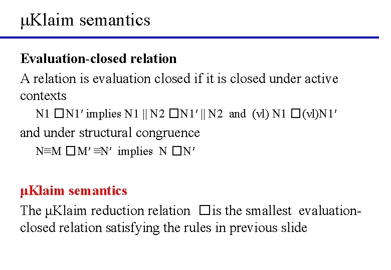 μKlaim semantics Evaluation-closed relation A relation is evaluation closed if it is closed under