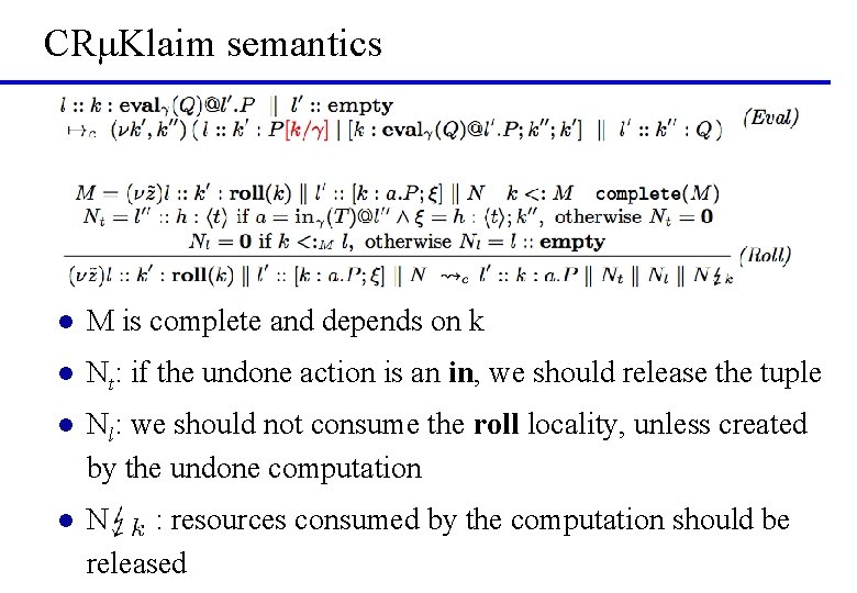 CRμKlaim semantics l M is complete and depends on k l Nt: if the