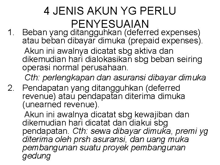 4 JENIS AKUN YG PERLU PENYESUAIAN 1. Beban yang ditangguhkan (deferred expenses) atau beban