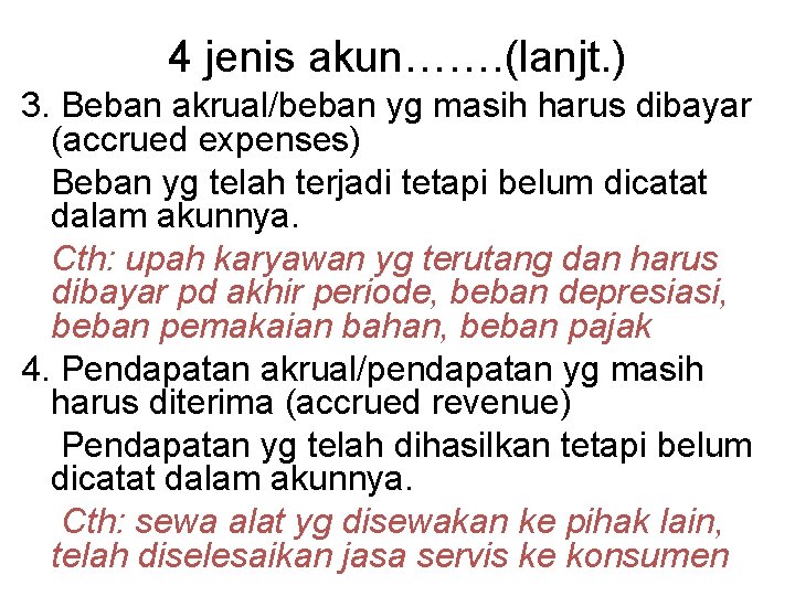 4 jenis akun……. (lanjt. ) 3. Beban akrual/beban yg masih harus dibayar (accrued expenses)