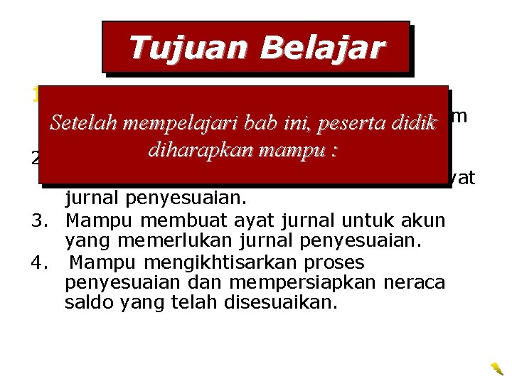 Tujuan Belajar 1. Menjelaskan hubungan antara konsep penandingan dengan akrual di dalam Setelah mempelajari