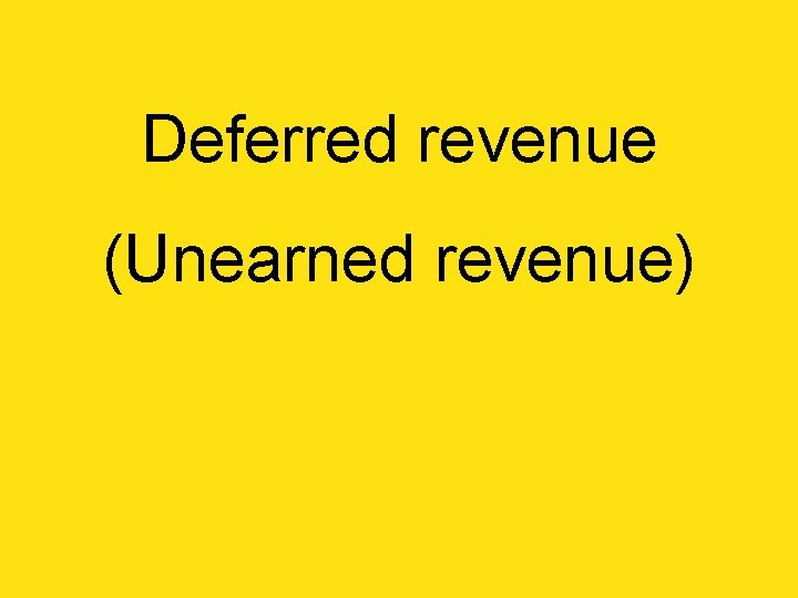 Deferred revenue (Unearned revenue) 