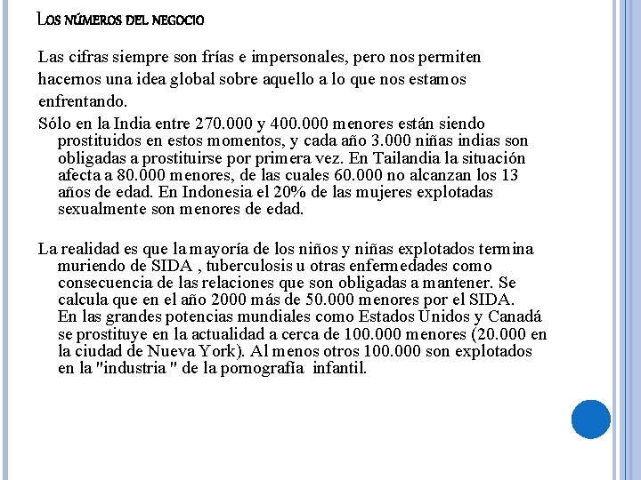 LOS NÚMEROS DEL NEGOCIO Las cifras siempre son frías e impersonales, pero nos permiten