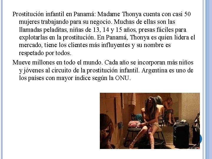 Prostitución infantil en Panamá: Madame Thonya cuenta con casi 50 mujeres trabajando para su Prostitución infantil en Panamá: Madame Thonya cuenta con casi 50 mujeres trabajando para su