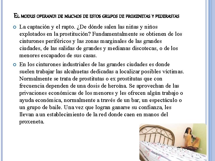 EL MODUS OPERANDI DE MUCHOS DE ESTOS GRUPOS DE PROXENETAS Y PEDERASTAS La captación EL MODUS OPERANDI DE MUCHOS DE ESTOS GRUPOS DE PROXENETAS Y PEDERASTAS La captación
