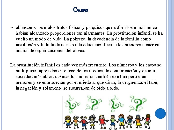 CAUSAS El abandono, los malos tratos físicos y psíquicos que sufren los niños nunca CAUSAS El abandono, los malos tratos físicos y psíquicos que sufren los niños nunca