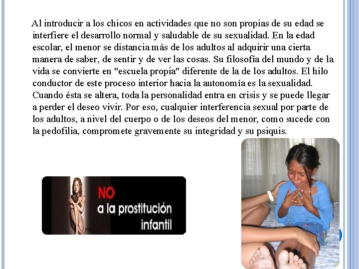 Al introducir a los chicos en actividades que no son propias de su edad Al introducir a los chicos en actividades que no son propias de su edad
