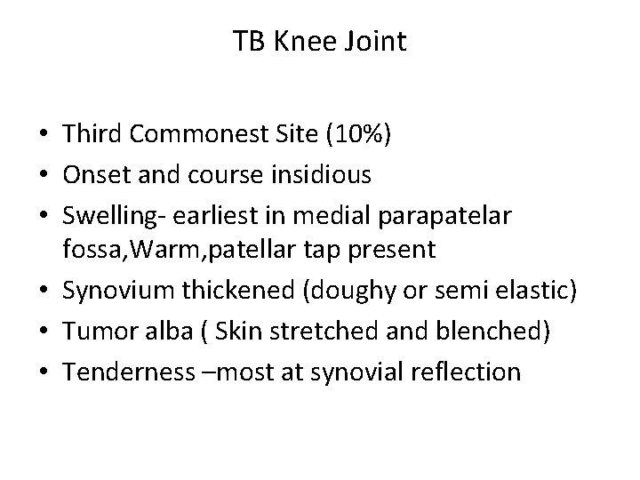 TB Knee Joint • Third Commonest Site (10%) • Onset and course insidious •
