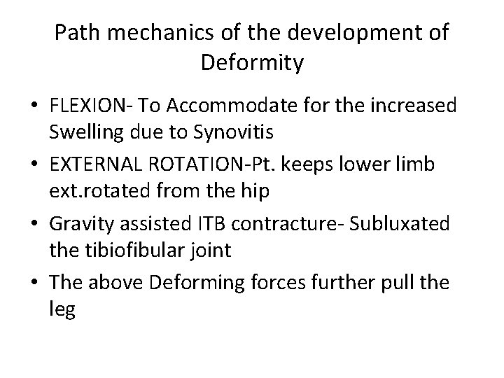 Path mechanics of the development of Deformity • FLEXION- To Accommodate for the increased