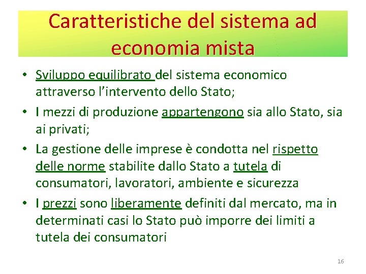 Caratteristiche del sistema ad economia mista • Sviluppo equilibrato del sistema economico attraverso l’intervento