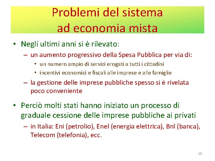 Problemi del sistema ad economia mista • Negli ultimi anni si è rilevato: –