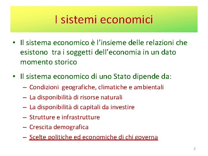 I sistemi economici • Il sistema economico è l’insieme delle relazioni che esistono tra