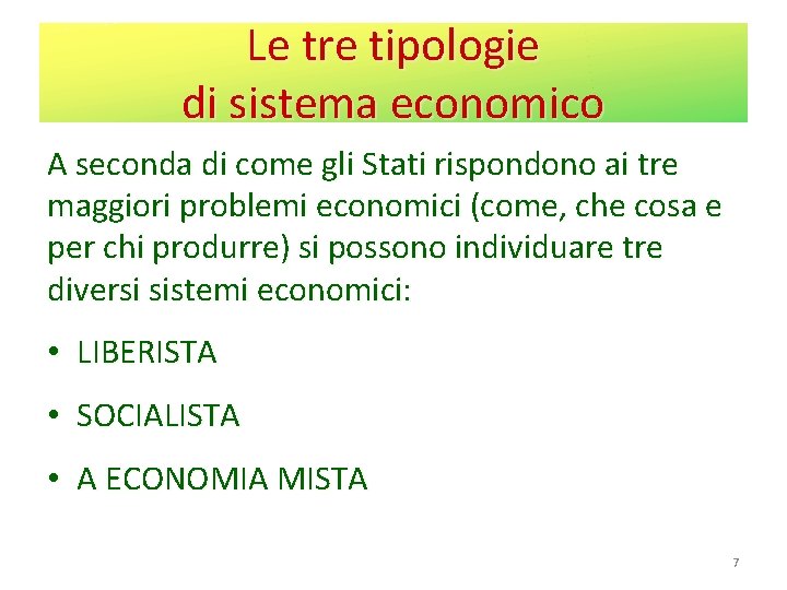 Le tre tipologie di sistema economico A seconda di come gli Stati rispondono ai