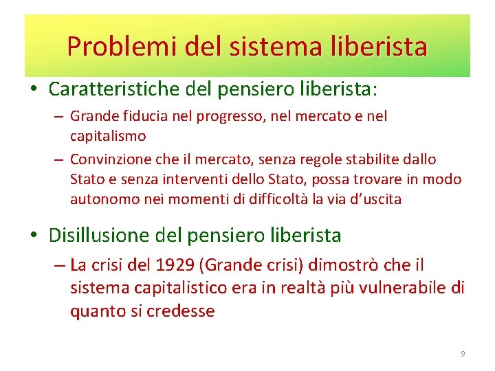 Problemi del sistema liberista • Caratteristiche del pensiero liberista: – Grande fiducia nel progresso,