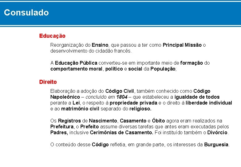 Consulado Educação Reorganização do Ensino, que passou a ter como Principal Missão o desenvolvimento