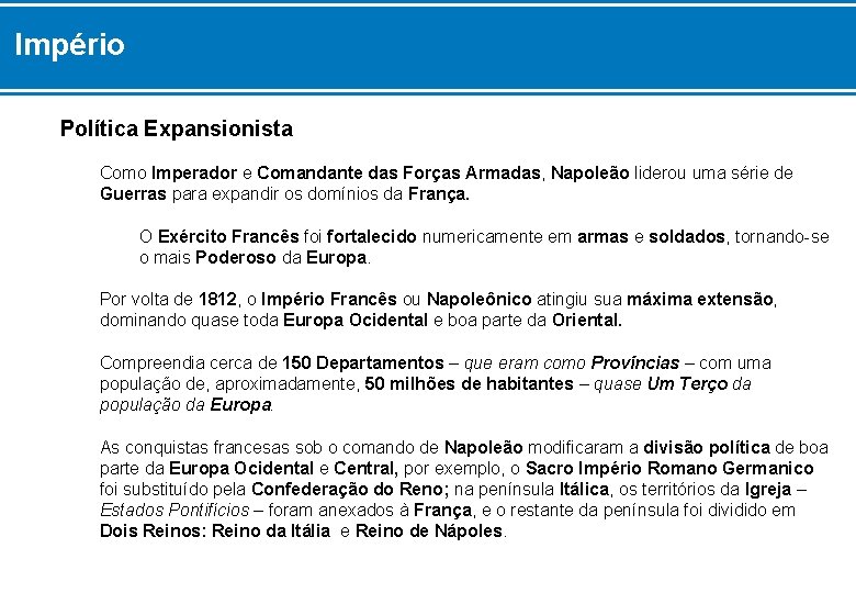 Império Política Expansionista Como Imperador e Comandante das Forças Armadas, Napoleão liderou uma série