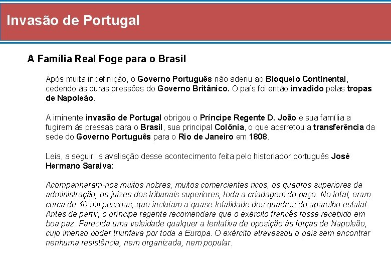 Invasão de Portugal A Família Real Foge para o Brasil Após muita indefinição, o