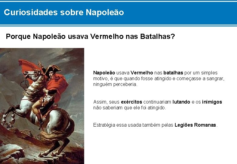 Curiosidades sobre Napoleão Porque Napoleão usava Vermelho nas Batalhas? Napoleão usava Vermelho nas batalhas