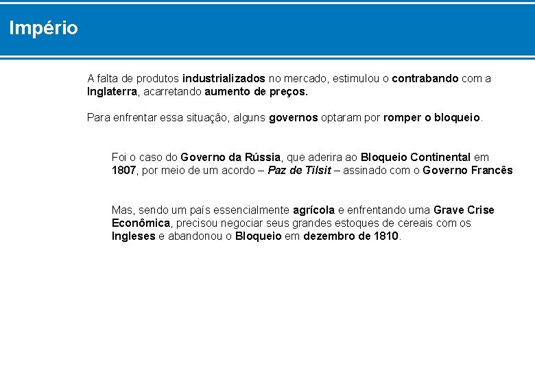 Império A falta de produtos industrializados no mercado, estimulou o contrabando com a Inglaterra,