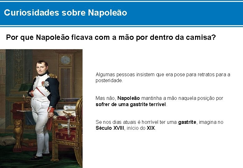 Curiosidades sobre Napoleão Por que Napoleão ficava com a mão por dentro da camisa?