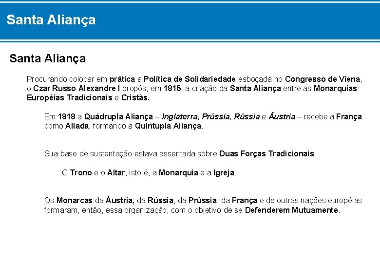 Santa Aliança Procurando colocar em prática a Política de Solidariedade esboçada no Congresso de