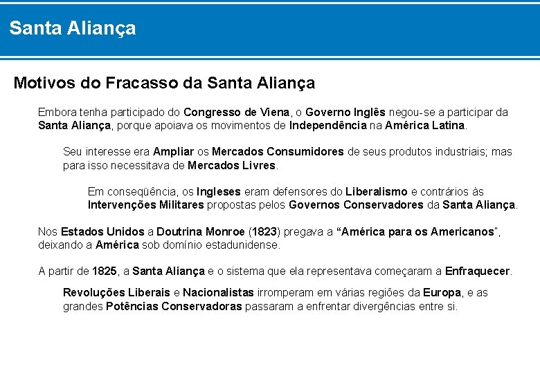 Santa Aliança Motivos do Fracasso da Santa Aliança Embora tenha participado do Congresso de