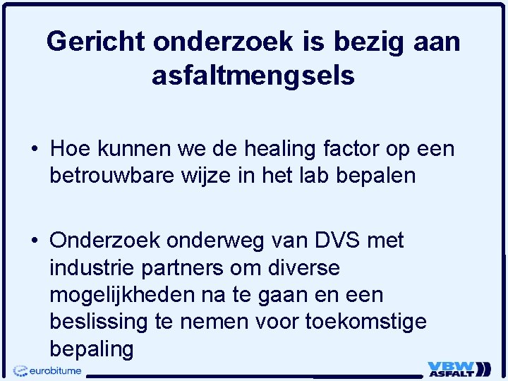 Gericht onderzoek is bezig aan asfaltmengsels • Hoe kunnen we de healing factor op