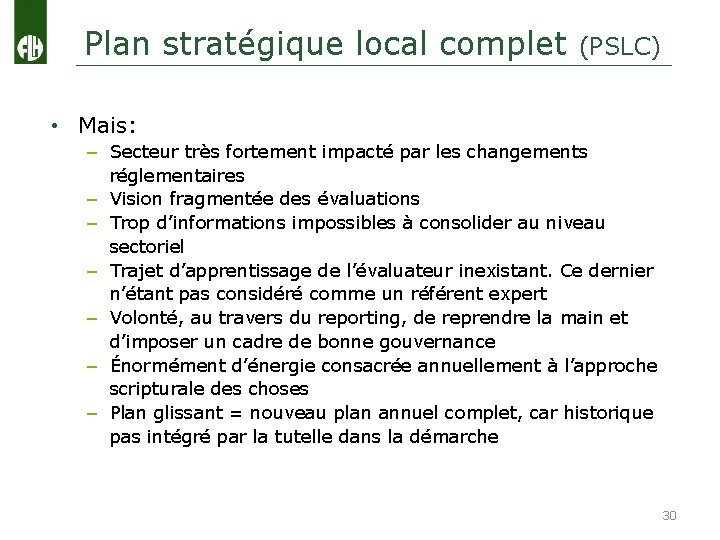 Plan stratégique local complet (PSLC) • Mais: – Secteur très fortement impacté par les