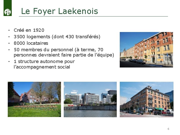 Le Foyer Laekenois Créé en 1920 3500 logements (dont 430 transférés) 8000 locataires 50