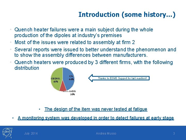 Introduction (some history…) • Quench heater failures were a main subject during the whole