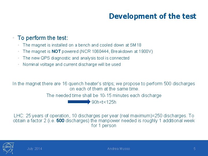 Development of the test • To perform the test: • • The magnet is