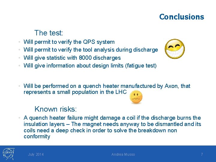 Conclusions The test: • • Will permit to verify the QPS system Will permit