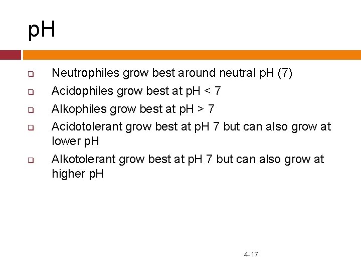 p. H q q q Neutrophiles grow best around neutral p. H (7) Acidophiles