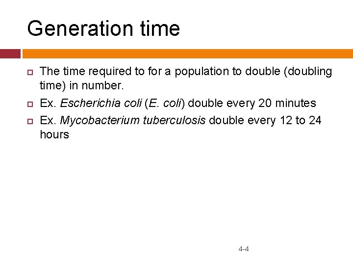 Generation time The time required to for a population to double (doubling time) in