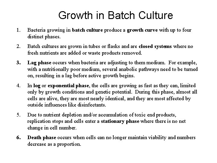 Growth in Batch Culture 1. Bacteria growing in batch culture produce a growth curve