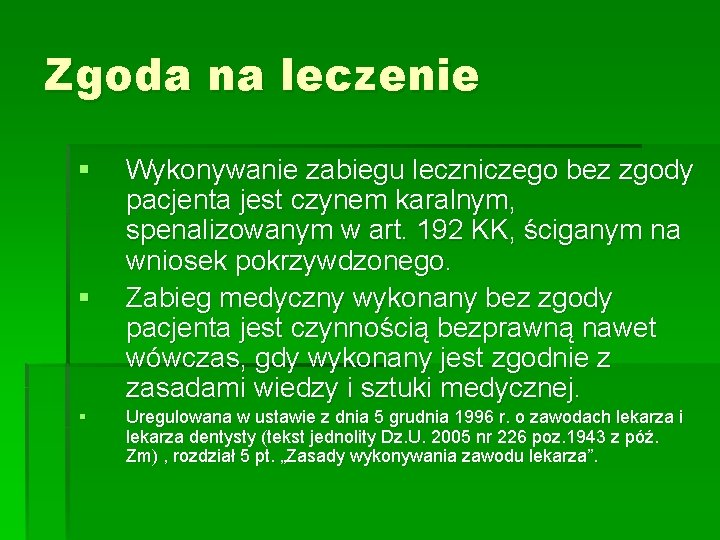 Zgoda na leczenie § § § Wykonywanie zabiegu leczniczego bez zgody pacjenta jest czynem