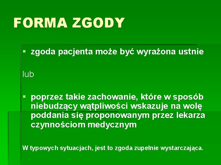 FORMA ZGODY § zgoda pacjenta może być wyrażona ustnie lub § poprzez takie zachowanie,