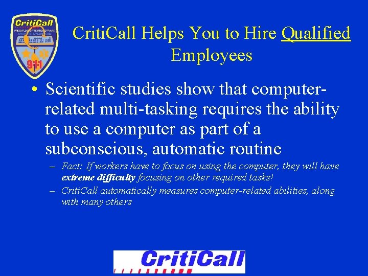 Criti. Call Helps You to Hire Qualified Employees • Scientific studies show that computerrelated