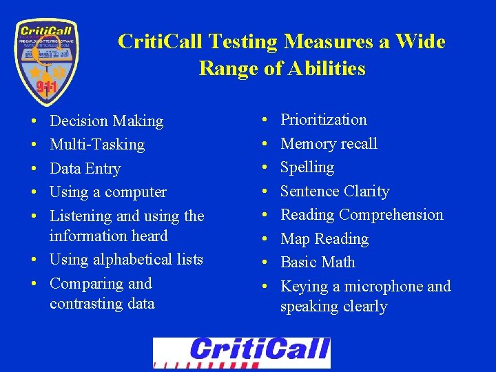 Criti. Call Testing Measures a Wide Range of Abilities • • • Decision Making