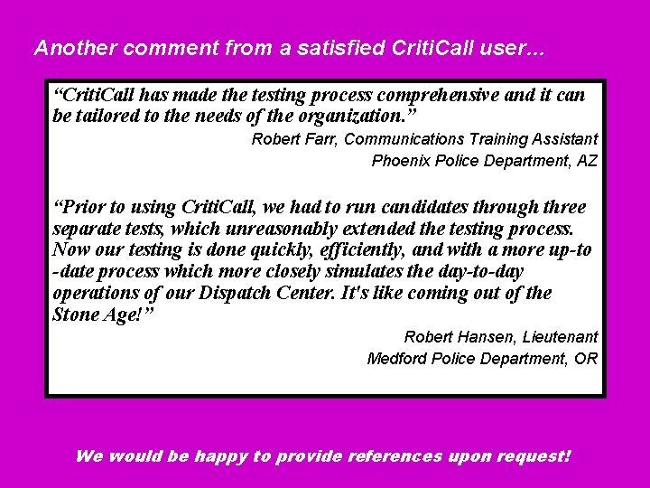 Another comment from a satisfied Criti. Call user… “Criti. Call has made the testing