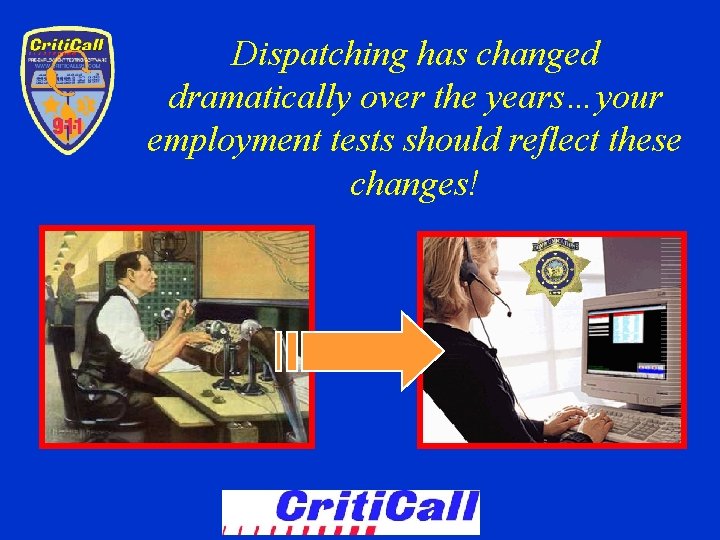 Dispatching has changed dramatically over the years…your employment tests should reflect these changes! 