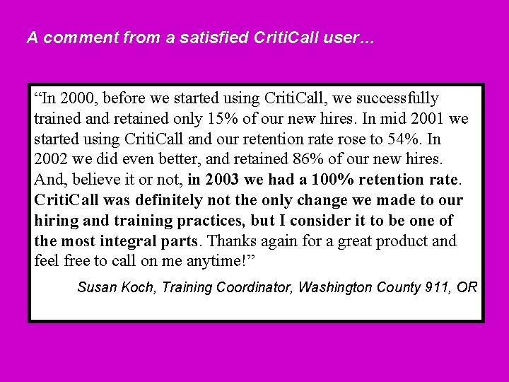 A comment from a satisfied Criti. Call user… “In 2000, before we started using